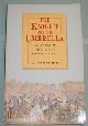 Knight and the Umbrella: An Account of the Eglinton Tournament 1839, The